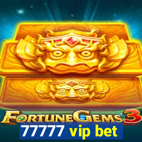 77777 vip bet